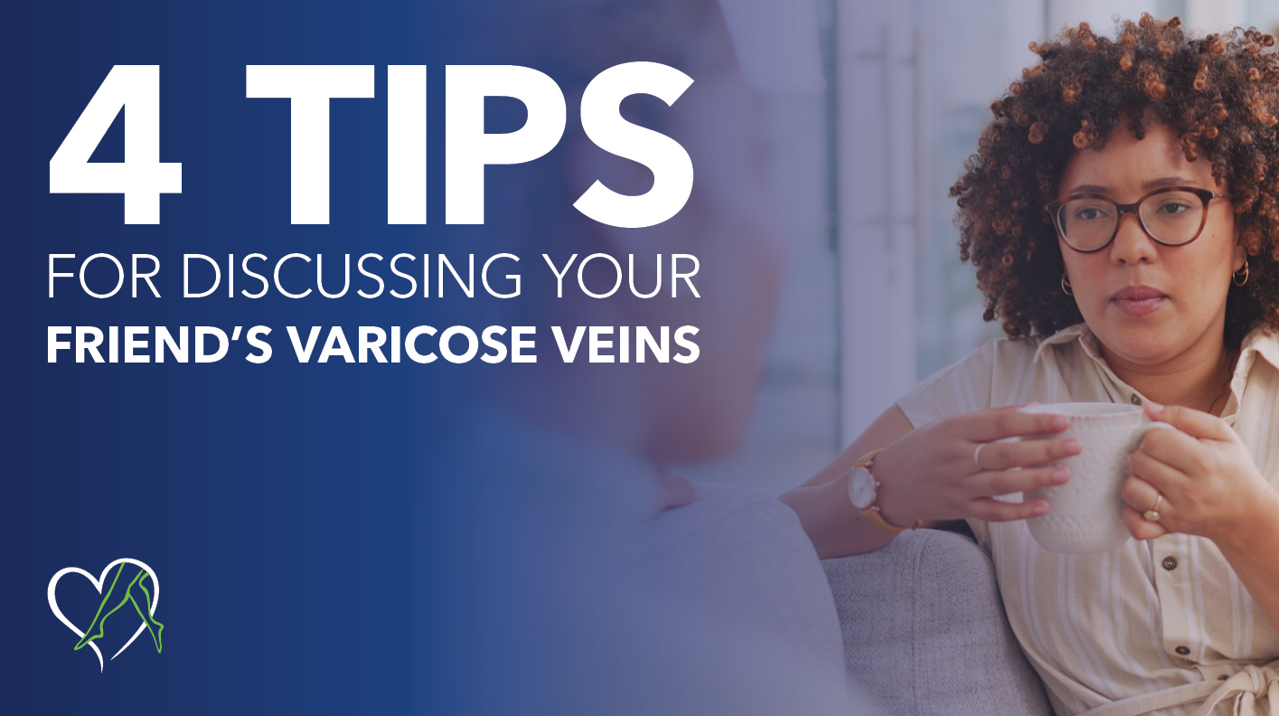 Blog 4 Tips Talking To Friends About Veins THUMBNAIL