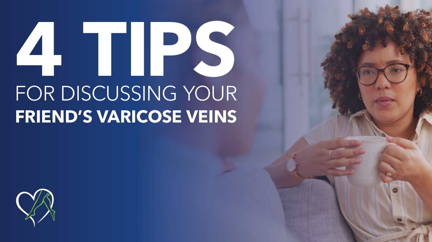 Blog 4 Tips Talking To Friends About Veins THUMBNAIL