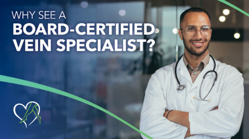 Blog Image Why See A Board Certified Vein Specialist Thumbnail
