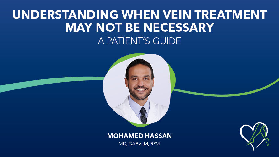 Blog Dr Hassan Understanding When Vein Treatment May Not Be Necessary